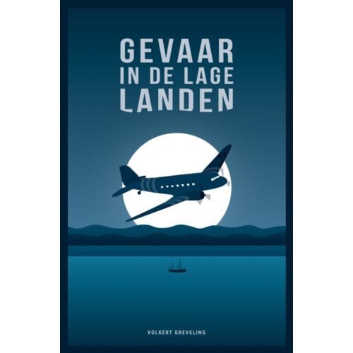 Gevaar In De Lage Landen - Volkert Greveling