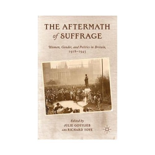 The Aftermath Of Suffrage - Julie V. Gottlieb