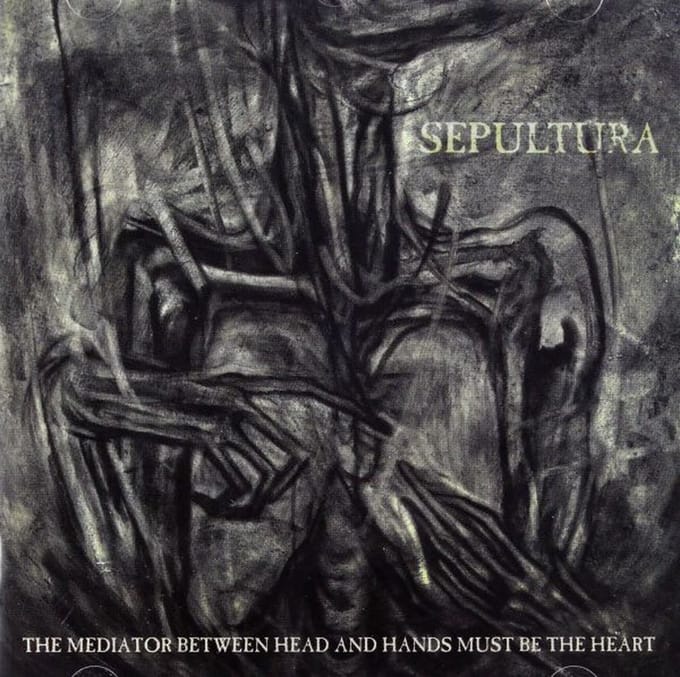 The Mediator Between Head And Hands Must Be The Heart - Sepultura