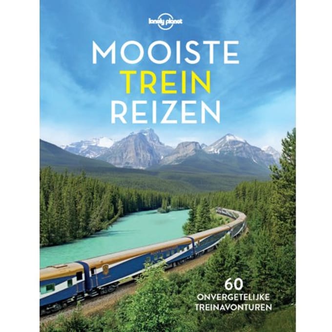 Lonely Planet - Mooiste Treinreizen - Lonely Planet - Lonely Planet