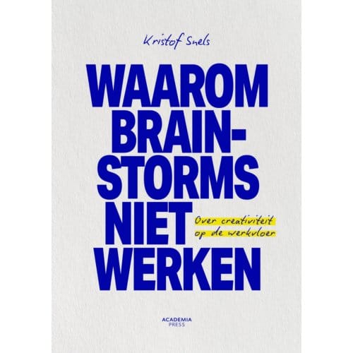Waarom Brainstorms Niet Werken - Kristof Snels