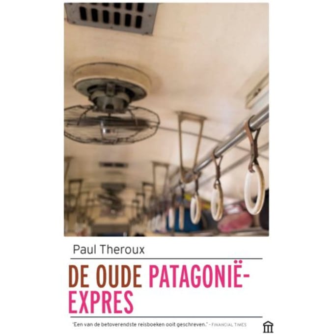 De Oude Patagonië-Express - Paul Theroux