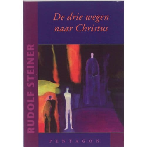 De Drie Wegen Naar Christus - Rudolf Steiner