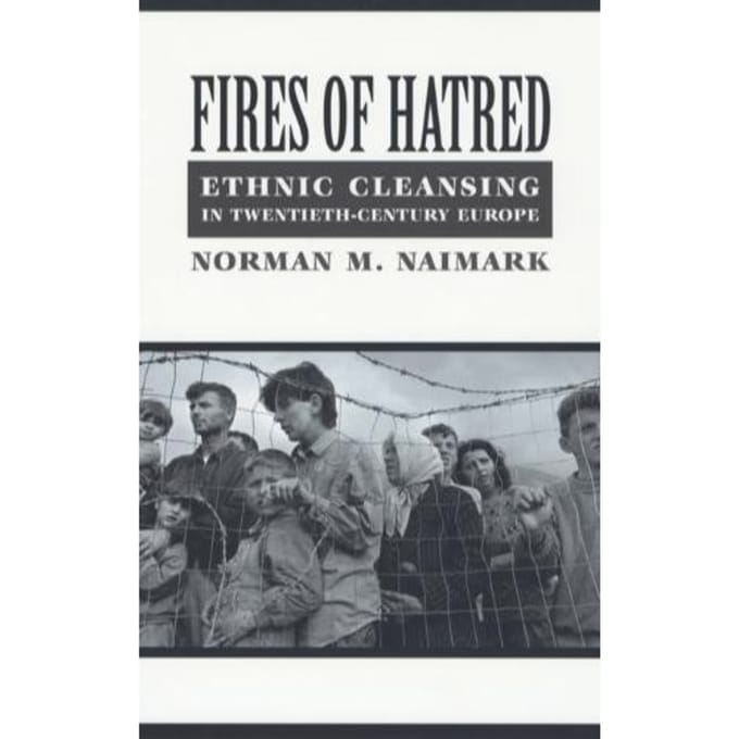 Fires Of Hatred - Norman M. Naimark