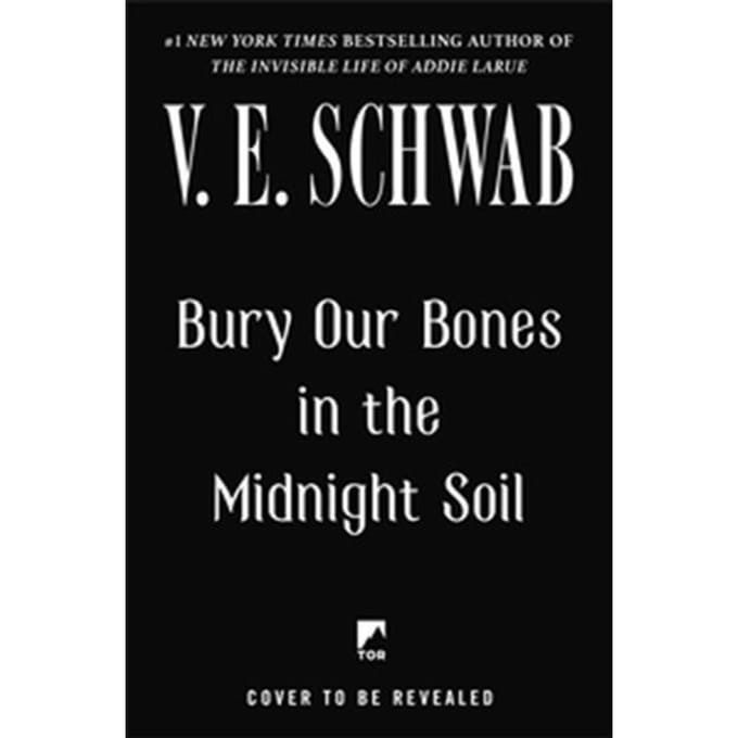 Bury Our Bones In The Midnight Soil - V. E. Schwab