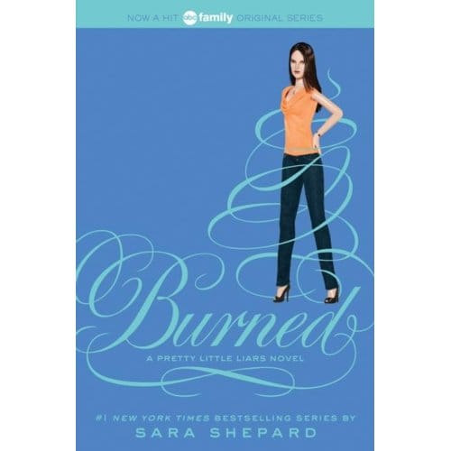 Pretty Little Liars #12: Burned - Pretty Little Liars - Sara Shepard