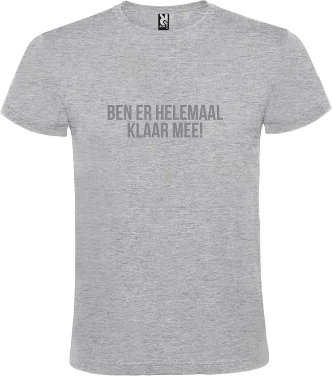Grijs T-shirt ‘BEN ER HELEMAAL KLAAR MEE’ Zilver Maat S