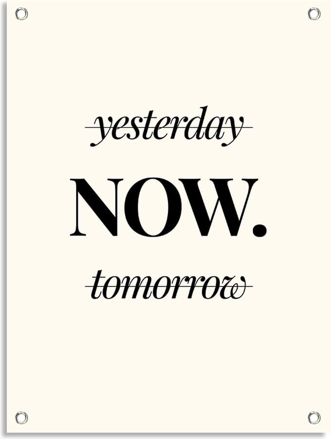 PosterGuru - Tuinposter Tekst - Yesterday NOW Tomorrow - Mindset - 40 x 50 cm
