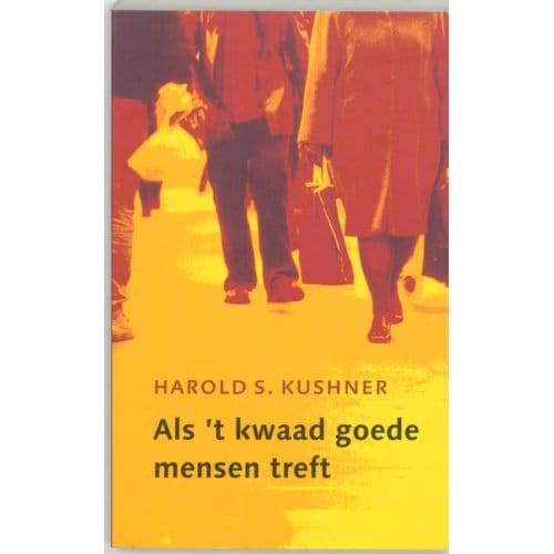 Als 't Kwaad Goede Mensen Treft - H.S. Kushner