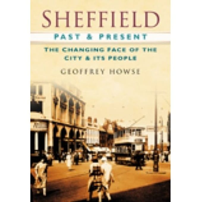 Sheffield Past And Present - Geoffrey Howse