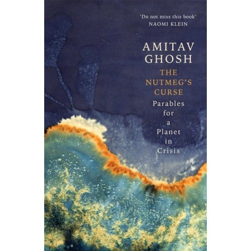 The Nutmeg's Curse - Amitav Ghosh