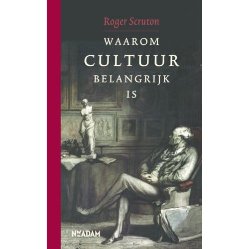 Waarom Cultuur Belangrijk Is - Roger Scruton
