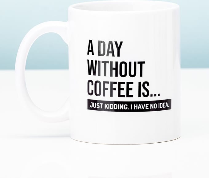 Ditverzinjeniet.nl Mok A Day Without Coffee