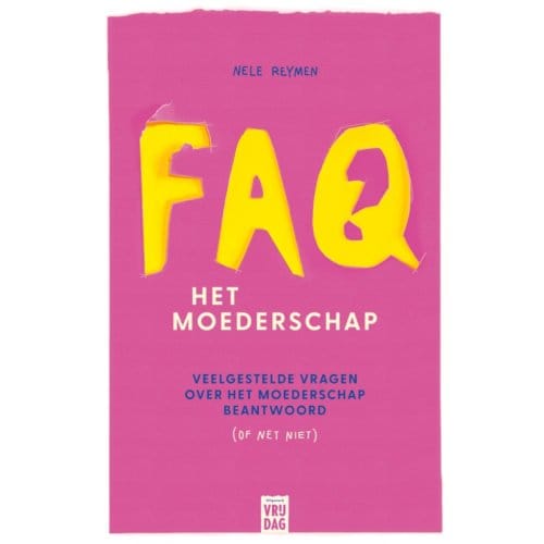 Faq: Het Moederschap - Nele Reymen