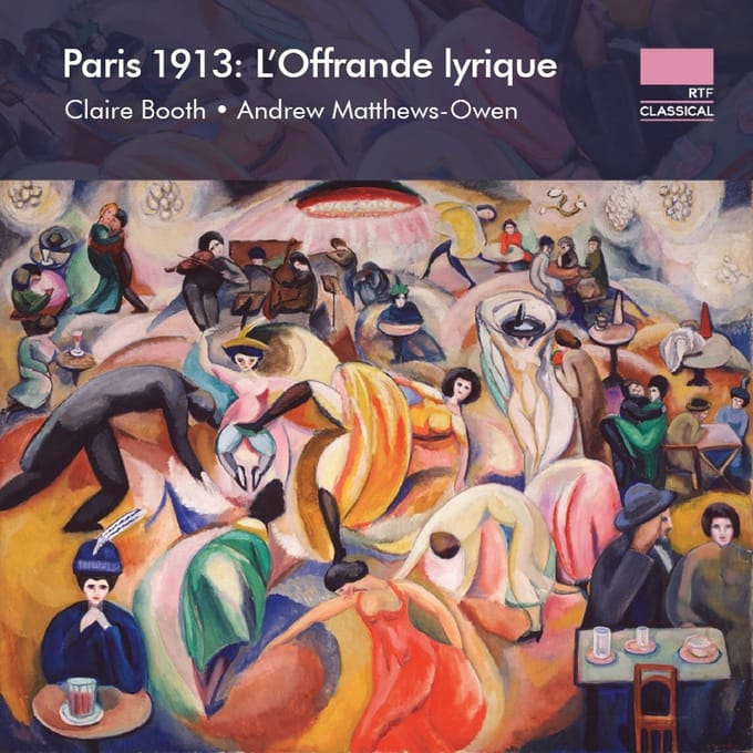 Andrew Matthews-Owen & Claire Booth - Paris 1913: L'Offrande Lyrique (CD)