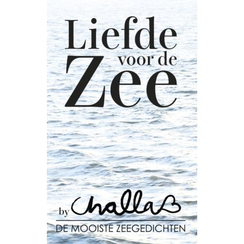 Liefde Voor De Zee - De Mooiste Zeegedichten - Challa