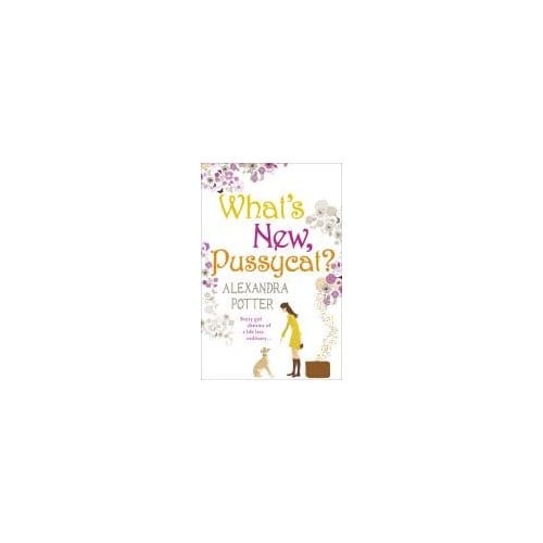 What's New, Pussycat? - Alexandra Potter