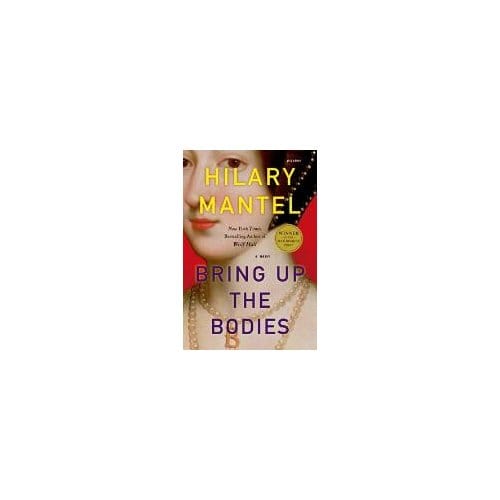 Bring Up The Bodies - HILARY MANTEL