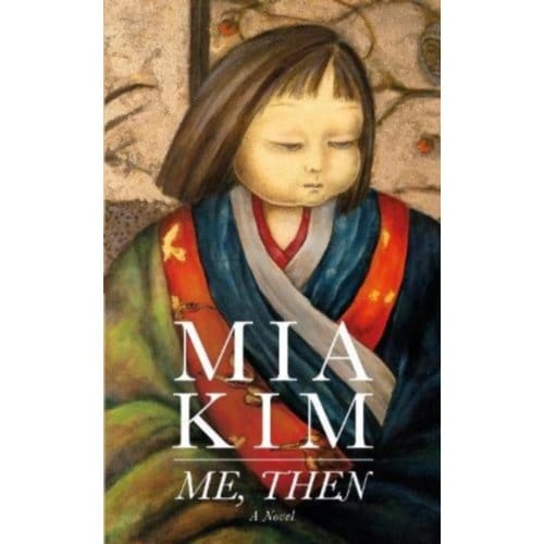 Me, Then - Mia Kim