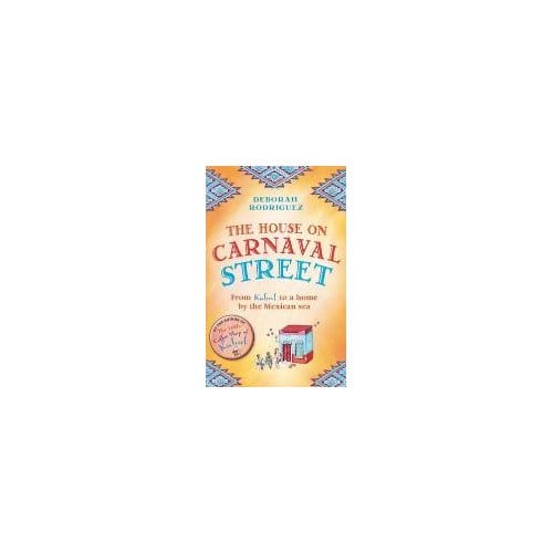 The House On Carnaval Street - Deborah Rodriguez