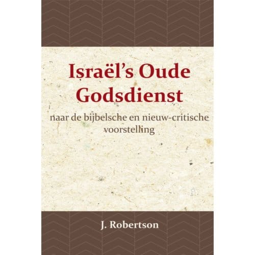Israël's Oude Godsdienst - J. Robertson