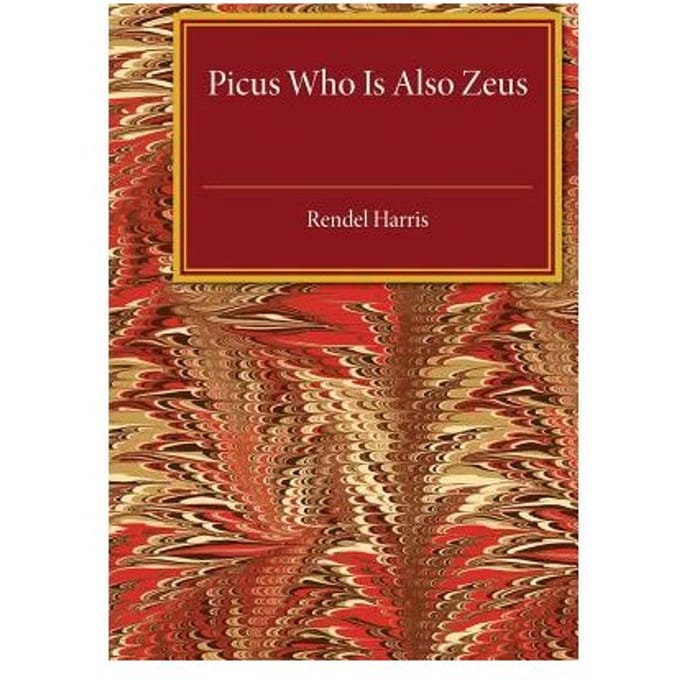 Picus Who Is Also Zeus - Rendel Harris