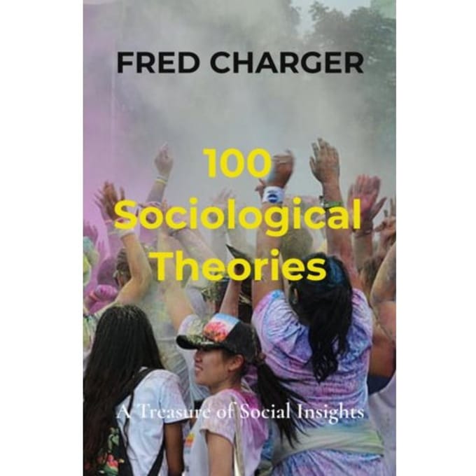100 Sociological Theories - Fred Charger