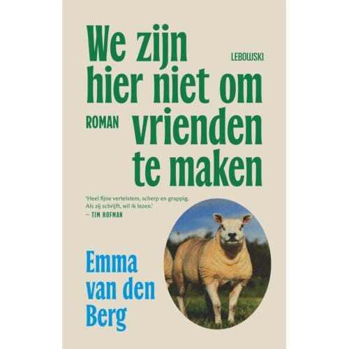 We Zijn Hier Niet Om Vrienden Te Maken - Emma Berg