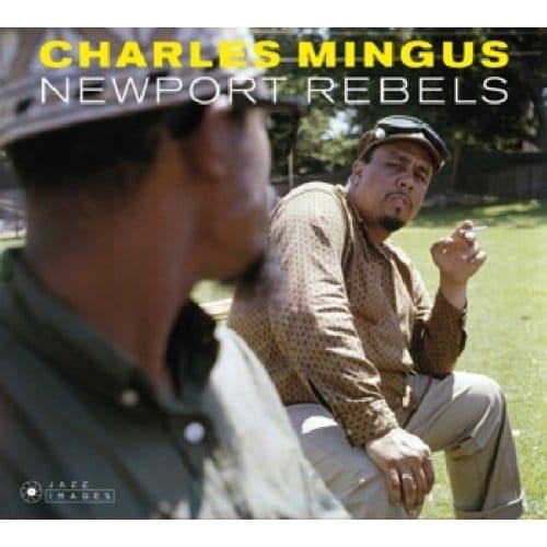 Newport Rebels - Charles Mingus