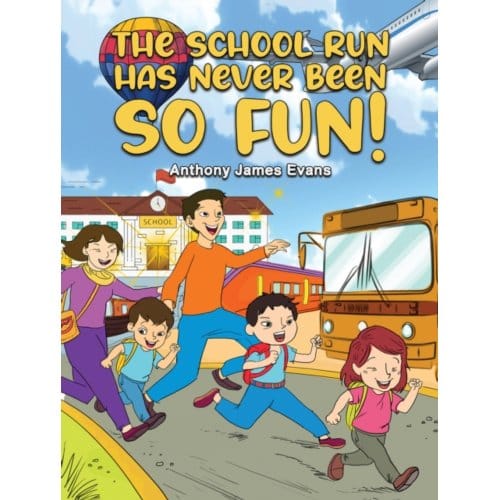 The School Run Has Never Been So Fun! - Evans, Anthony James