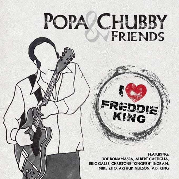 I Love Freddie King - Popa Chubby And Friends