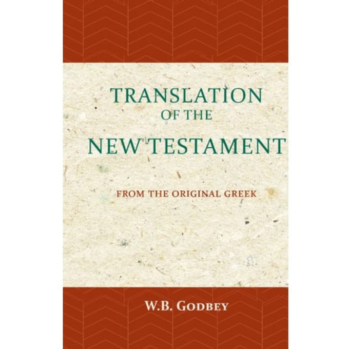 The Translation Of The New Testament - W.B. Godbey