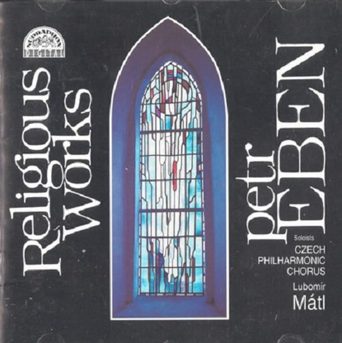 1-CD PETR EBEN - RELIGIOUS WORKS - CZECH PHILHARMONIC CHORUS / LUBOMIR MATL