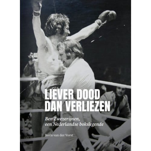 Liever Dood Dan Verliezen - Boris van der Vorst