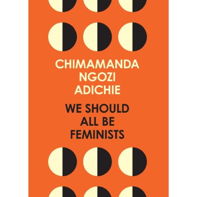 We Should All Be Feminists - Chimamanda Ngozi Adichie
