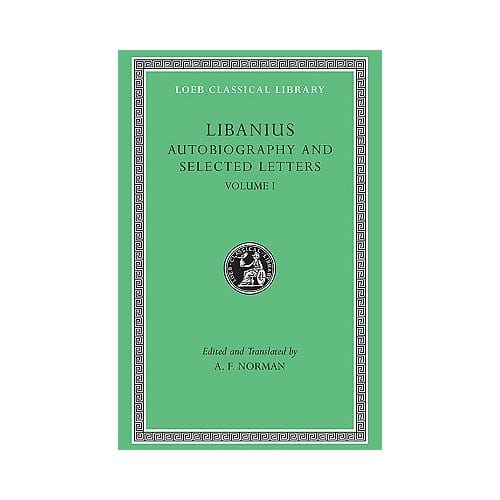 Autobiography And Selected Letters - Libanius