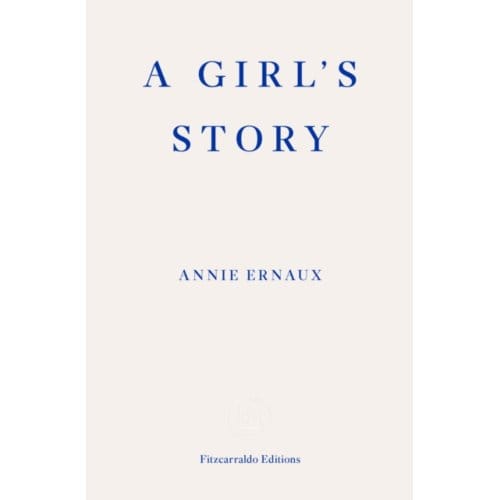 A Girl's Story - Annie Ernaux
