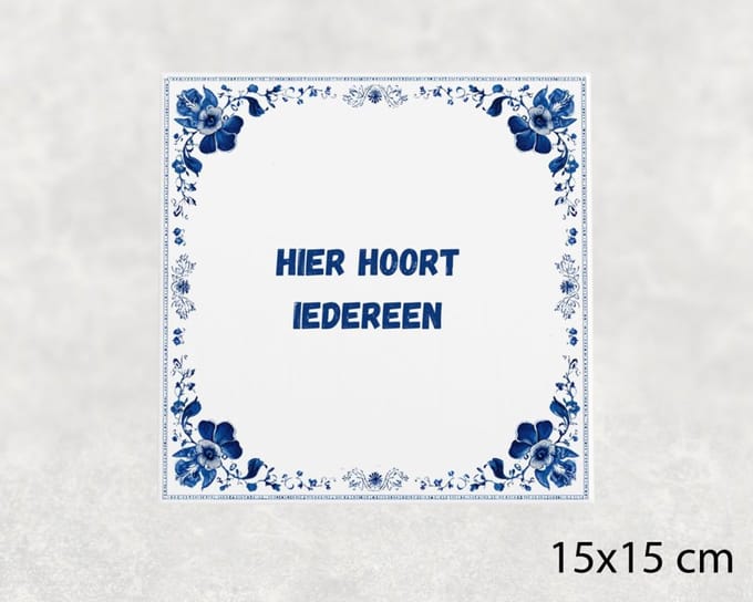 Spreuk tegel 15x15 cm Hier hoort iedereen ()