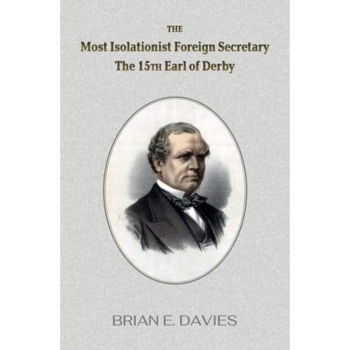 The Most Isolationist Foreign Secretary - Brian E Davies