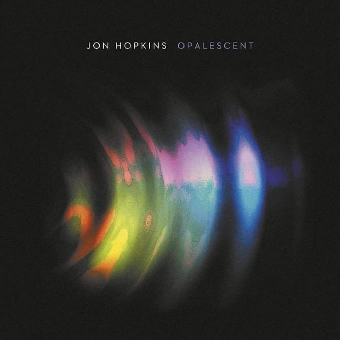 Opalescent - Jon Hopkins