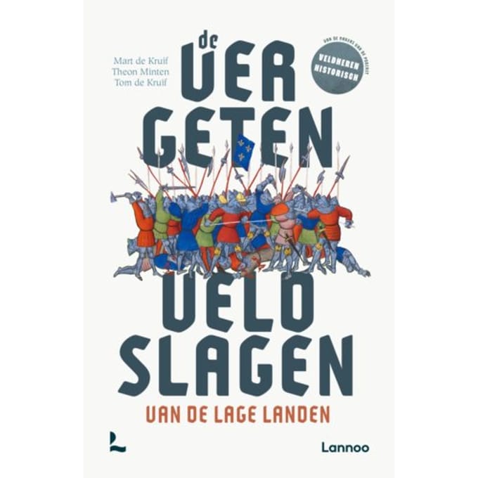De Vergeten Veldslagen Van De Lage Landen - Mart de Kruif