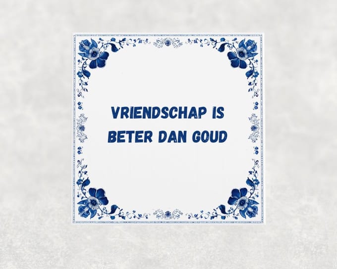 Spreuk tegel 15x15 cm Vriendschap is beter dan goud