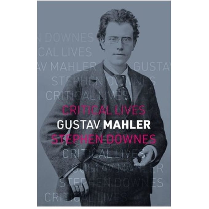 Gustav Mahler - Critical Lives - Stephen Downes