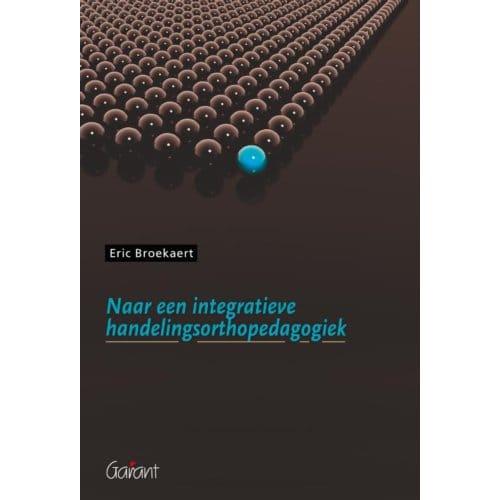Naar Een Integratieve Handelingsorthopedagogiek - Eric Broekaert