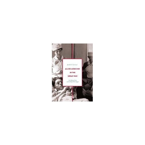 Allied Medicine In The Great War - Jennifer S. Lawrence