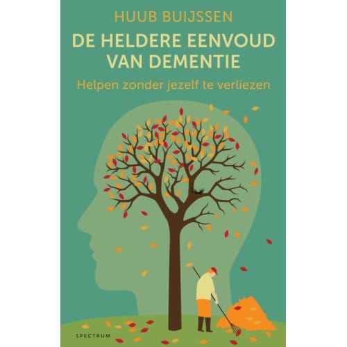 De Heldere Eenvoud Van Dementie - Huub Buijssen
