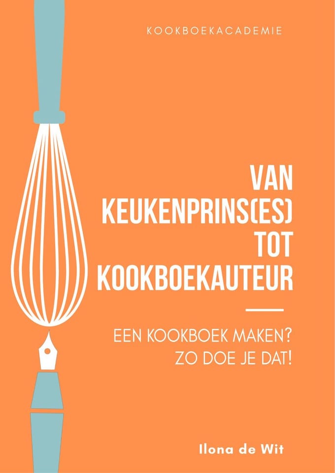 Van Keukenprins(Es) Tot Kookboekauteur - Ilona de Wit