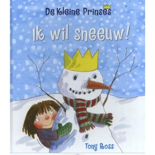 Ik Wil Sneeuw! - De Kleine Prinses - Tony Ross