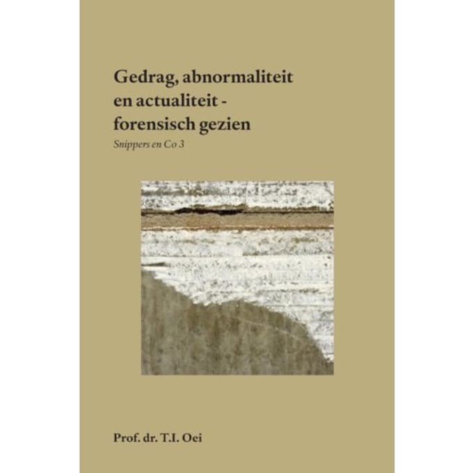Gedrag, Abnormaliteit En Actualiteit - Forensisch Gezien - Prof. dr. T.I. Oei