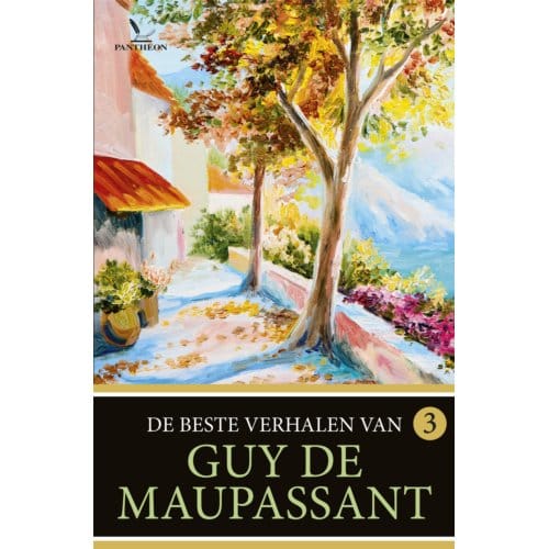 De Beste Verhalen Van Guy De Maupassant / 3 - De Beste Verhalen Van Guy De Maupassant - Guy de Maupassant